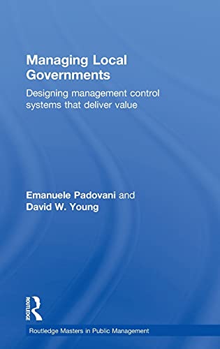 9780415783293: Managing Local Governments: Designing Management Control Systems that Deliver Value