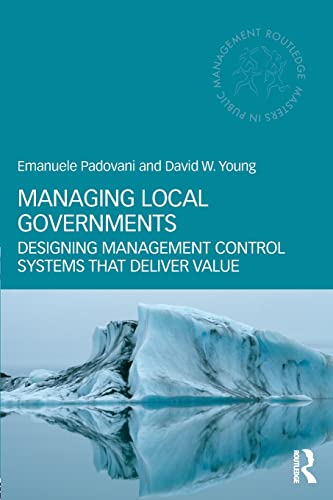 9780415783309: Managing Local Governments: Designing Management Control Systems that Deliver Value (Routledge Masters in Public Management)