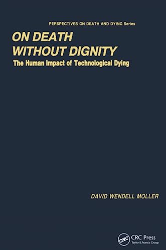 9780415783835: On Death without Dignity: The Human Impact of Technological Dying (Perspectives on Death and Dying)