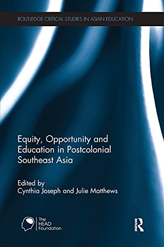 9780415784191: Equity, Opportunity and Education in Postcolonial Southeast Asia (Routledge Critical Studies in Asian Education)