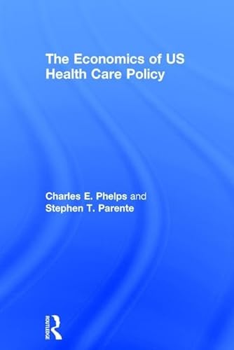 9780415784313: The Economics of US Health Care Policy