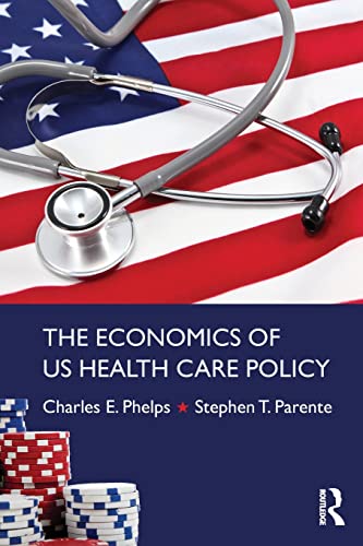 9780415784320: The Economics of US Health Care Policy (Economics in the Real World)