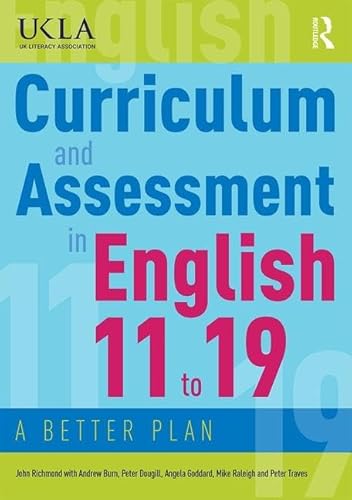 Stock image for Curriculum and Assessment in English 11 To 19 : A Better Plan for sale by Better World Books Ltd