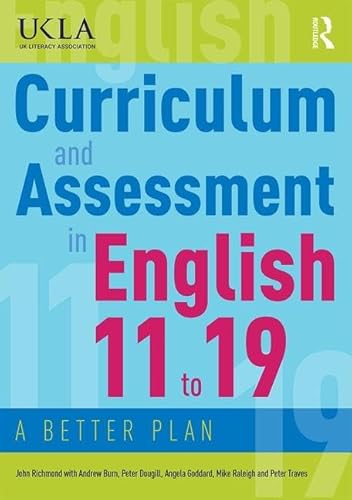 9780415784498: Curriculum and Assessment in English 11 to 19: A Better Plan