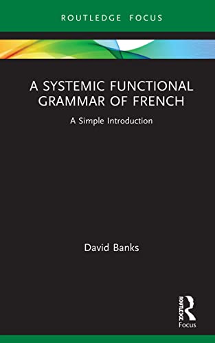 Stock image for A Systemic Functional Grammar of French: A Simple Introduction (Routledge Focus) for sale by Chiron Media