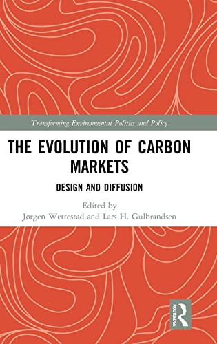 Stock image for The Evolution of Carbon Markets: Design and Diffusion (Transforming Environmental Politics and Policy) for sale by Chiron Media