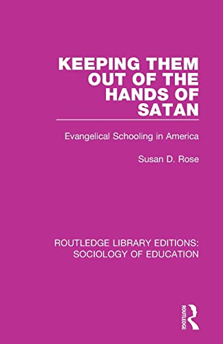 Beispielbild fr Keeping Them Out of the Hands of Satan: Evangelical Schooling in America zum Verkauf von Blackwell's