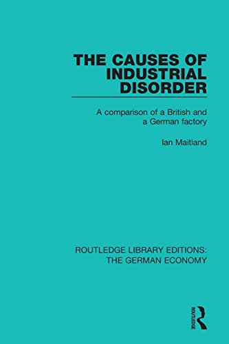 Stock image for The Causes of Industrial Disorder: A Comparison of a British and a German Factory for sale by Blackwell's