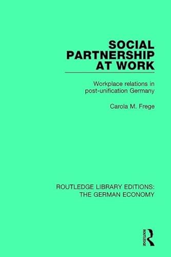Stock image for 4: Social Partnership at Work: Workplace Relations in Post-Unification Germany (Routledge Library Editions: The German Economy) for sale by Chiron Media
