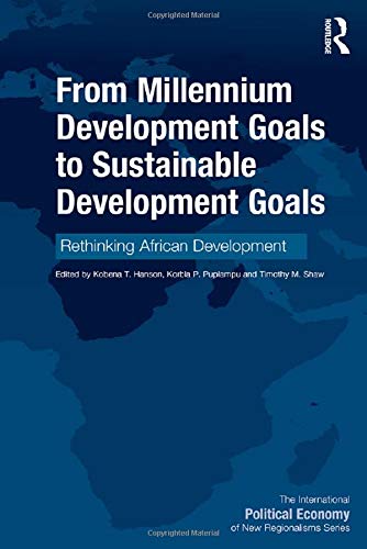 Stock image for From Millennium Development Goals to Sustainable Development Goals: Rethinking African Development (New Regionalisms Series) for sale by Reuseabook