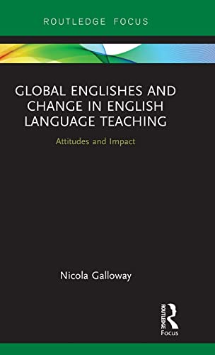 Imagen de archivo de Global Englishes and Change in English Language Teaching: Attitudes and Impact (Routledge Focus on Linguistics) a la venta por Reuseabook