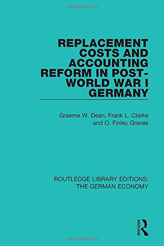 Stock image for Replacement Costs and Accounting Reform in Post-World War I Germany (Routledge Library Editions: The German Economy) for sale by Chiron Media