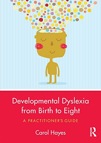 Stock image for Developmental Dyslexia from Birth to Eight: A Practitioner's Guide for sale by WorldofBooks