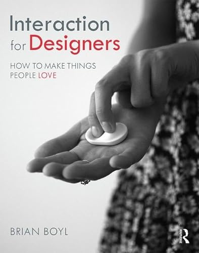 9780415787253: Interaction for Designers: How To Make Things People Love