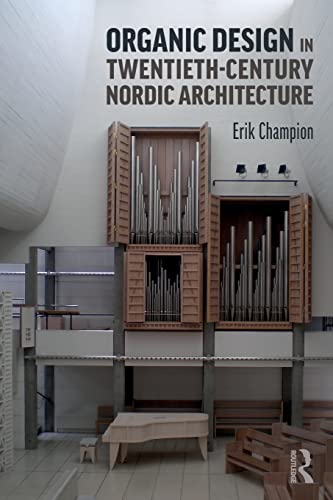 Stock image for Organic Design in Twentieth-Century Nordic Architecture for sale by Blackwell's