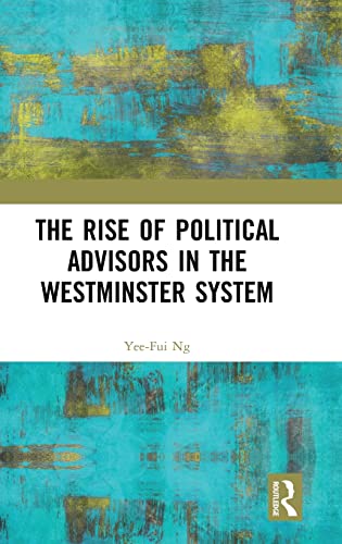 Stock image for The Rise of Political Advisors in the Westminster System for sale by Lucky's Textbooks