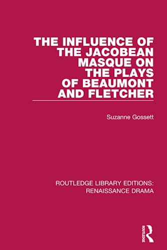 Beispielbild fr The Influence of the Jacobean Masque on the Plays of Beaumont and Fletcher zum Verkauf von Blackwell's