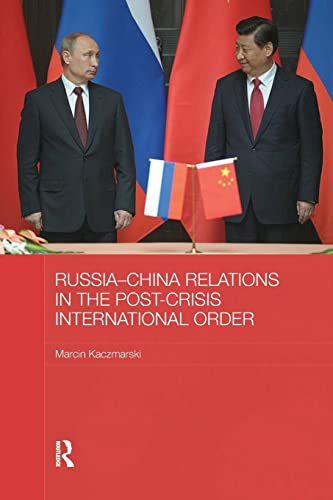 Beispielbild fr Russia-China Relations in the Post-Crisis International Order zum Verkauf von Blackwell's