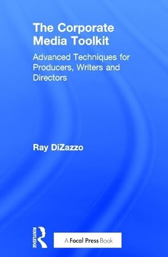 Stock image for The Corporate Media Toolkit: Advanced Techniques for Producers, Writers and Directors for sale by Chiron Media