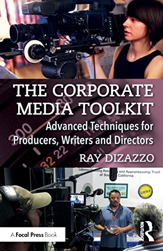 Stock image for The Corporate Media Toolkit: Advanced Techniques for Producers, Writers and Directors for sale by BooksRun