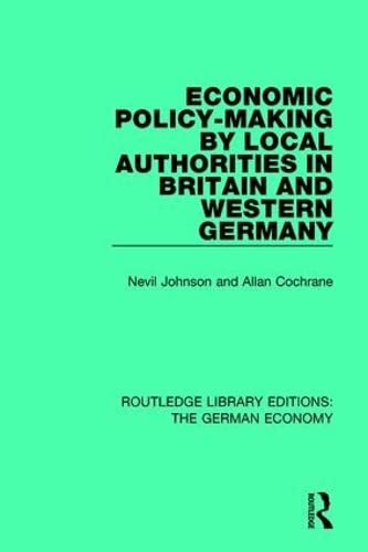9780415788076: Economic Policy-Making by Local Authorities in Britain and Western Germany: 7 (Routledge Library Editions: The German Economy)