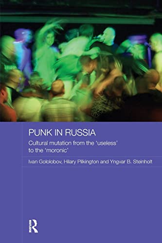 9780415788106: Punk in Russia: Cultural mutation from the "useless" to the "moronic" (Routledge Contemporary Russia and Eastern Europe Series)