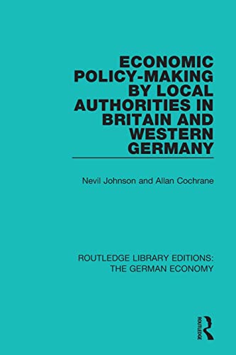 Beispielbild fr Economic Policy-Making by Local Authorities in Britain and Western Germany (Routledge Library Editions: The German Economy) zum Verkauf von Book Deals