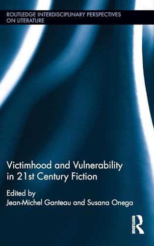 Stock image for Victimhood and Vulnerability in 21st Century Fiction (Routledge Interdisciplinary Perspectives on Literature) for sale by GF Books, Inc.