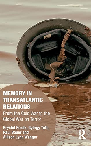 9780415788540: Memory in Transatlantic Relations: From the Cold War to the Global War on Terror