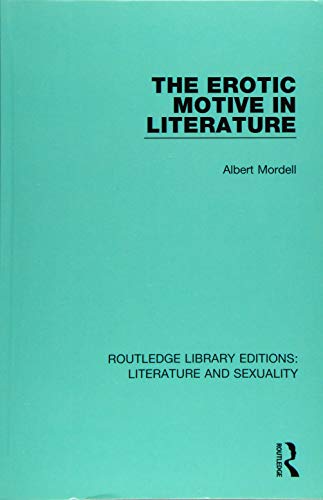 Stock image for The Erotic Motive in Literature (Routledge Library Editions: Literature and Sexuality) for sale by Red's Corner LLC