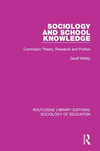 Stock image for Sociology and School Knowledge: Curriculum Theory, Research and Politics (Routledge Library Editions: Sociology of Education) for sale by Chiron Media
