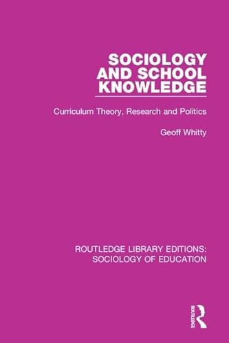 Stock image for Sociology and School Knowledge: Curriculum Theory, Research and Politics (Routledge Library Editions: Sociology of Education) for sale by Chiron Media