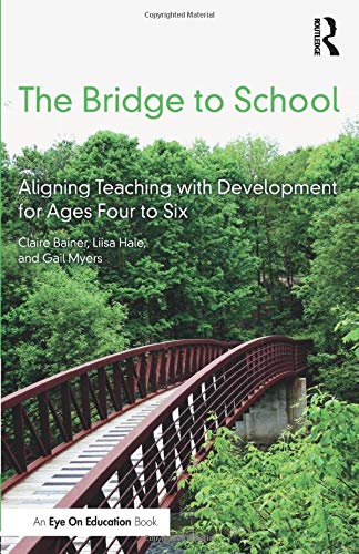 Beispielbild fr The Bridge to School: Aligning Teaching with Development for Ages Four to Six zum Verkauf von Buchpark