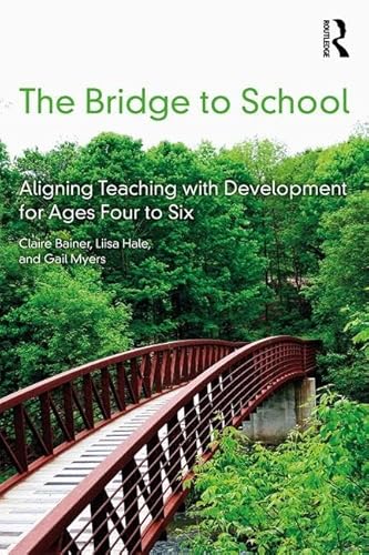 Stock image for The Bridge to School: Aligning Teaching with Development for Ages Four to Six for sale by Big River Books