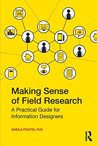 9780415790031: Making Sense of Field Research: A Practical Guide for Information Designers
