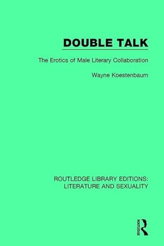 9780415790079: Double Talk: The Erotics of Male Literary Collaboration: 1 (Routledge Library Editions: Literature and Sexuality)