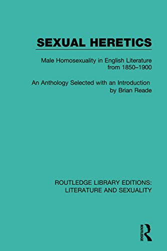 9780415790895: Sexual Heretics: Male Homosexuality in English Literature from 1850-1900 (Routledge Library Editions: Literature and Sexuality)