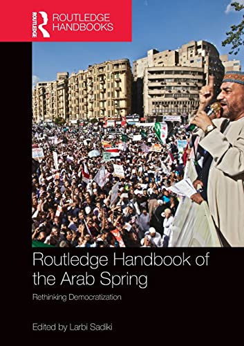 Stock image for Routledge Handbook of the Arab Spring: Rethinking Democratization for sale by Blackwell's