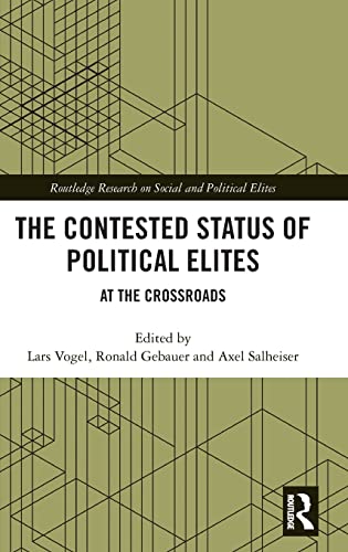 Stock image for The Contested Status of Political Elites: At the Crossroads (Routledge Research on Social and Political Elites) for sale by Reuseabook