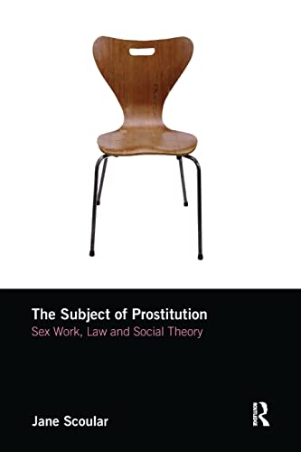 Beispielbild fr The Subject of Prostitution: Sex Work, Law and Social Theory zum Verkauf von WorldofBooks