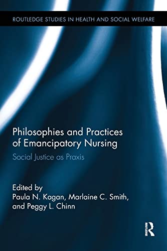 Stock image for Philosophies and Practices of Emancipatory Nursing (Routledge Studies in Health and Social Welfare) for sale by Alien Bindings