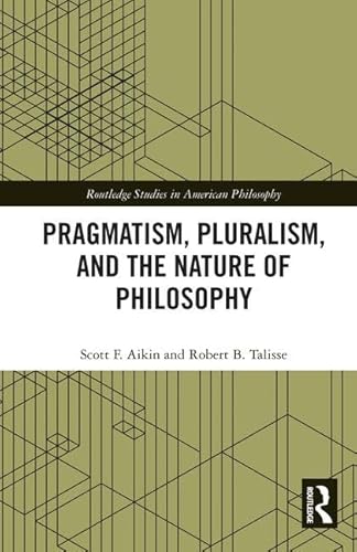 Stock image for Pragmatism, Pluralism, and the Nature of Philosophy (Routledge Studies in American Philosophy) for sale by Chiron Media