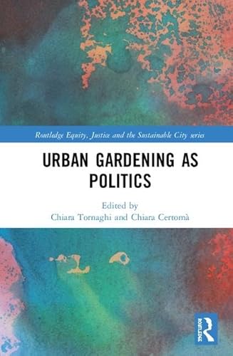 Beispielbild fr Urban Gardening as Politics (Routledge Equity, Justice and the Sustainable City series) zum Verkauf von Alplaus Books