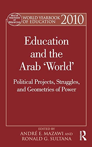 9780415800341: World Yearbook of Education 2010: Education and the Arab 'World': Political Projects, Struggles, and Geometries of Power