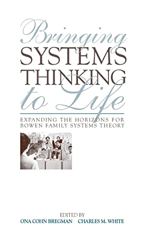 Stock image for Bringing Systems Thinking to Life: Expanding the Horizons for Bowen Family Systems Theory for sale by Chiron Media