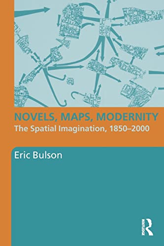 Beispielbild fr Novels, Maps, Modernity: The Spatial Imagination, 1850-2000 zum Verkauf von Blackwell's
