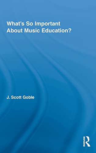 Stock image for Whats So Important About Music Education? (Routledge Research in Education) for sale by Chiron Media