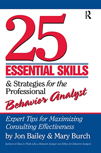 Stock image for 25 Essential Skills and Strategies for the Professional Behavior Analyst: Expert Tips for Maximizing Consulting Effectiveness for sale by ThriftBooks-Dallas