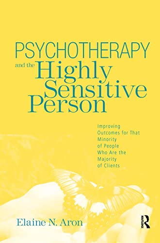 9780415800730: Psychotherapy and the Highly Sensitive Person: Improving Outcomes for That Minority of People Who Are the Majority of Clients