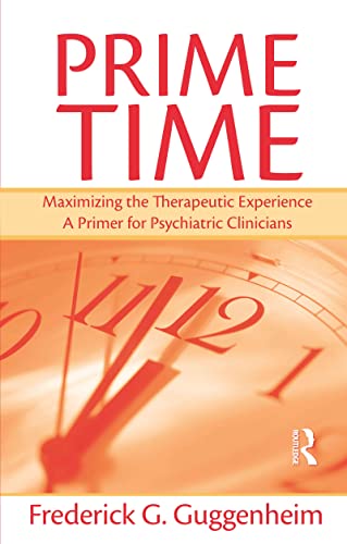 Stock image for Prime Time: Maximizing the Therapeutic Experience -- A Primer for Psychiatric Clinicians for sale by SecondSale